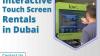 Hire Touch Screens for Events in Dubai at Reasonable Price