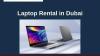 Best Place for Renting Laptops Online in Dubai