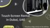 Touch Screen Rentals to Make your Events Successful in Dubai