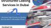 Benefits of Structured Cabling Installation in Dubai for businesses