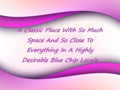 A Classic Place With So Much Space And So Close To Everything In A Highly Desirable Blue Chip Locale