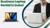 Get Laptops for Rent in Dubai, UAE from the Best Providers