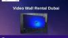 How to Rent Video Wall in Dubai?