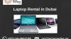 Why would you Rent a Laptop in Dubai?