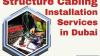 Upgrade Your Business with Customized Structured Cabling in Dubai