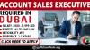ACCOUNT SALES EXECUTIVE REQUIRED IN DUBAI