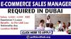 E-COMMERCE SALES MANAGER REQUIRED IN DUBAI
