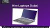 Why to Choose us for Hiring Laptops in Dubai?