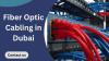 Where can you Find the best Fiber Optic Cable Services in Dubai?